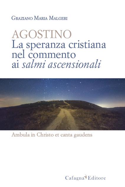 Agostino. La speranza cristiana nel commento ai salmi ascensionali - Graziano Maria Malgeri - copertina