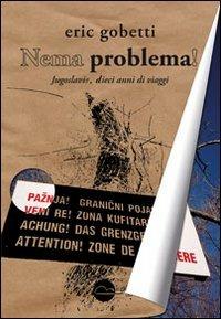 Nema problema! Jugoslavie, 10 anni di viaggi - Eric Gobetti - copertina