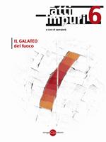 Atti impuri. Vol. 6: Il galateo del fuoco