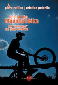 Io e la mia mountainBike. Dai «primi passi» alle prime acrobazie - Piero Ruffino,Cristian Peterlin - 3