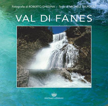 Val di Fanes. Ediz. illustrata - Roberto Ghedina,Michele Da Pozzo - copertina