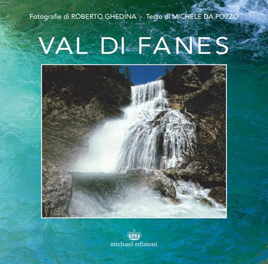 Val di Fanes. Ediz. illustrata - Roberto Ghedina,Michele Da Pozzo - copertina