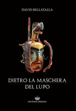 Dietro la maschera del lupo. Ediz. integrale