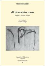 Il devastato zero. Poesie e dipinti inediti con uno scritto di Marco Maffei