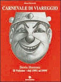 Carnevale di Viareggio. Storia illustrata. Vol. 2: Dal 1991 al 1999. - Renzo Pieraccini - copertina