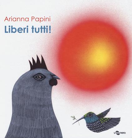 Liberi tutti! - Arianna Papini - copertina