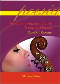 Stronza come un assolo di contrabbasso - Giovanni Gentile - copertina