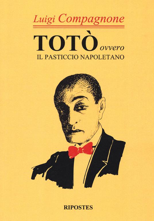 Totò. Ovvero il pasticcio napoletano - Luigi Compagnone - copertina