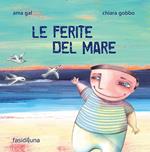 Le ferite del mare. Ediz. illustrata