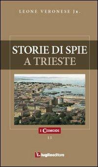 Storie di spie a Trieste - Leone jr. Veronese - copertina