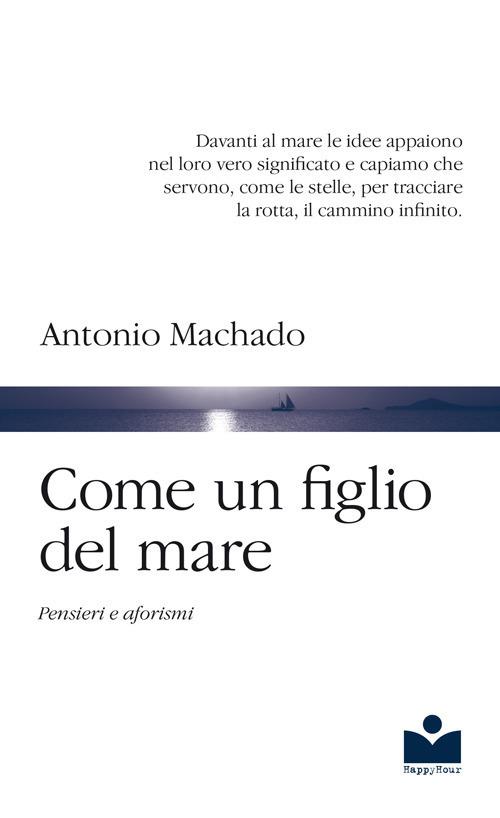 Come un figlio del mare. Pensieri e aforismi - Antonio Machado - copertina