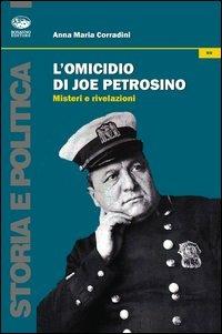 L'omicidio di Joe Petrosino. Misteri e rivelazioni - Anna M. Corradini - copertina