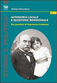 Autonomia locale e questione meridionale nel pensiero di Napoleone Colajanni - Stefano Finocchiaro - copertina