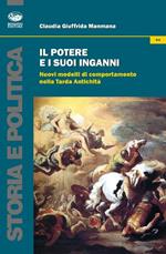 Il potere e i suoi inganni. Nuovi modelli di comportamento nella Tarda Antichità