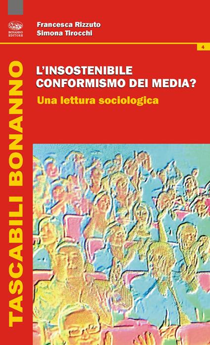 L'insostenibile conformismo dei media? Una lettura sociologica - Francesca Rizzuto,Simona Tirocchi - copertina