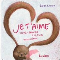 Je t'aime. Un peu beaucoup a la folie passionnement - Sarah Khoury - copertina