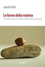 Le forme della materia. Semantica, fisica e metafisica nella filosofia di Aristotele