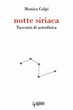 Notte siriaca. Taccuini di astrofisica