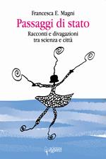 Passaggi di stato. Racconti e divagazioni tra scienza e città