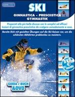 Ski ginnastica presciistica. Preparati alle più belle discese con le semplici ed efficaci lezioni di ginnastica da svolgere comodamente a casa. Con DVD