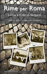 Rime per Roma. Guida alla città tra immagini, rime e curiosità - Lavinia Spingardi,Roberto Spingardi - copertina