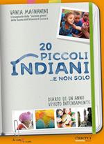 20 piccoli indiani... e non solo. Diario di un anno vissuto intensamente