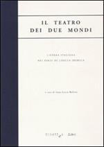 Il teatro dei due mondi. L'opera italiana nei paesi di lingua iberica