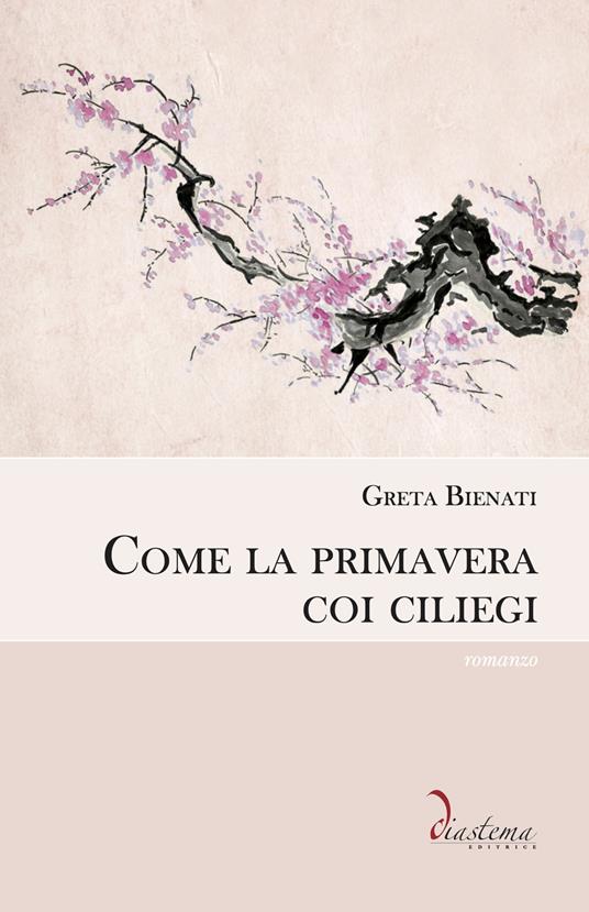 Come la primavera coi ciliegi - Greta Bienati - ebook