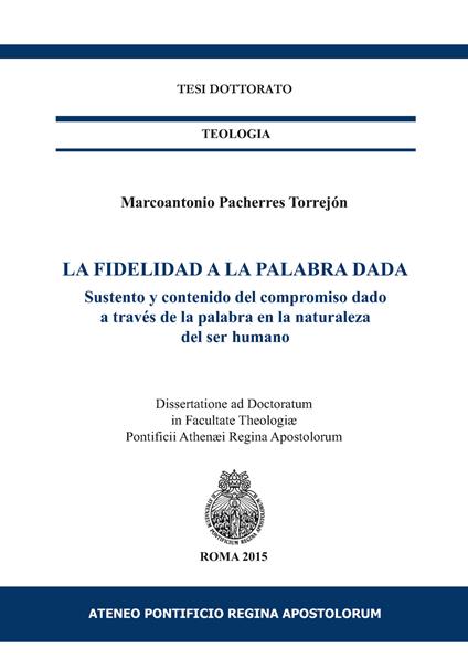 La fidelidad a la palabra dada. Sustento y contenido del compromiso dado a través de la palabra en la naturaleza del ser humano - Marcoantonio Pacherres Torrejón - copertina