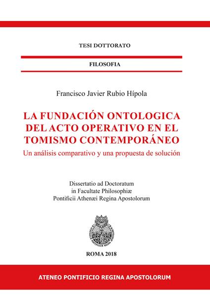 La fundaciòn ontologica del acto operativo en el tomismo contemporáneo. Un analisis comparativo y una propuesta de soluciòn - Francisco Javier Rubio Hípola - copertina