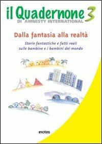 Il quadernone di Amnesty International. Ediz. illustrata. Vol. 3: Storie fantastiche e fatti reali sulle bambine e i bambini del mondo. - Amnesty International Italia - copertina