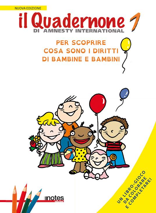 Il quadernone di Amnesty International. Ediz. illustrata. Vol. 1: Per scoprire cosa sono i diritti dei bambini. - copertina