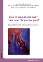 Così io sono ai suoi occhi come colei che procura pace (Ct 8,10). Sguardi femminili sul mondo e sul tempo