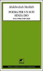 Poema per un sufi senza Dio. Sulla tomba d'Ibn Arabi