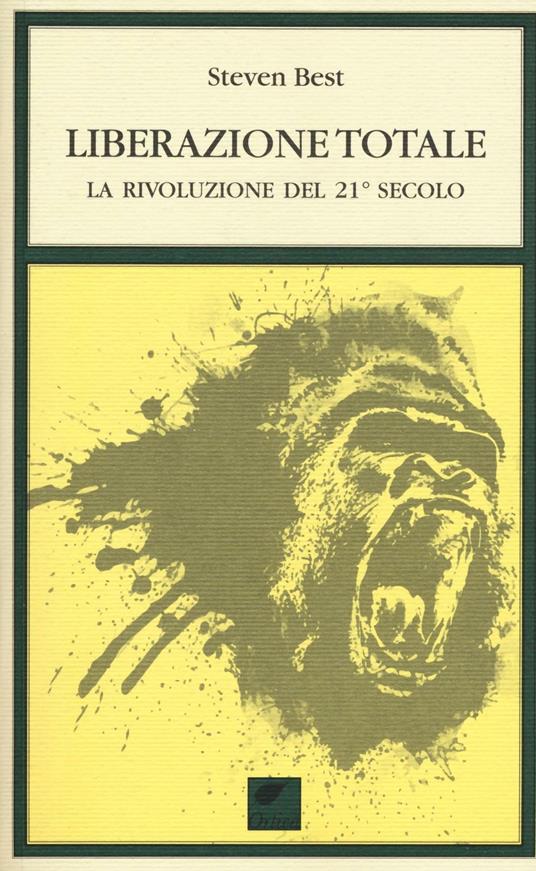 Liberazione totale. La rivoluzione del 21° secolo - Steven Best - copertina