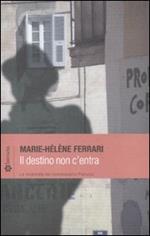 Il destino non c'entra. Le inchieste del commissario Pierucci