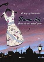 Roma chic. Guida allo stile della capitale