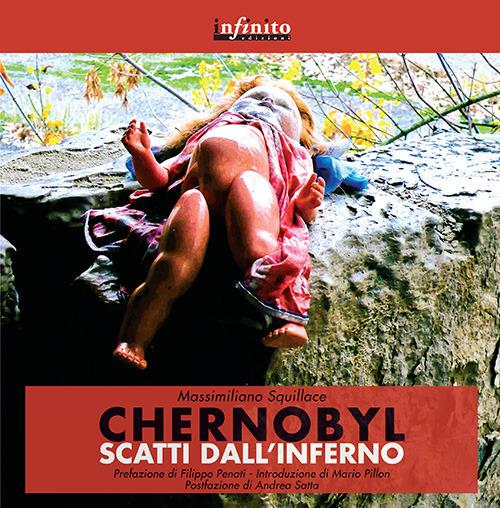 Chernobyl. Scatti dall'inferno. Ediz. illustrata - Massimiliano Squillace -  Libro - Infinito Edizioni - | laFeltrinelli