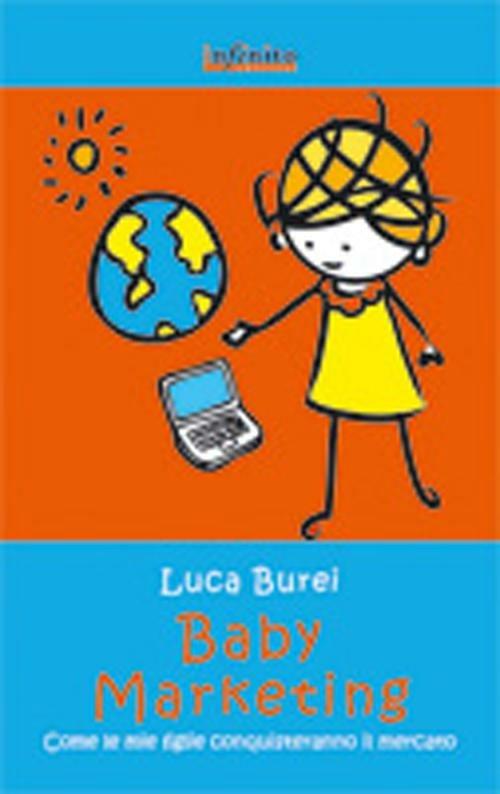 Baby marketing. Come le mie figlie conquisteranno il mercato - Luca Burei - copertina