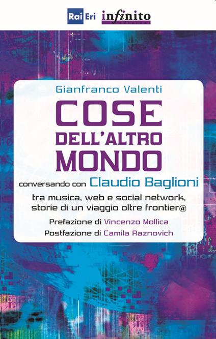 Cose dell'altro mondo. Conversando con Claudio Baglioni tra musica, Web e social network, storie di un viaggio oltre frontier@ - Gianfranco Valenti - copertina