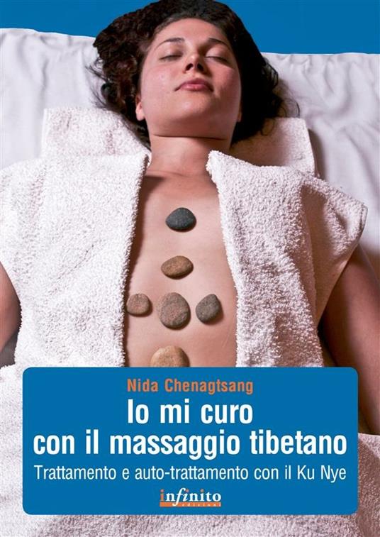 Io mi curo con il massaggio tibetano. Trattamento e auto-trattamento con il Ku Nye - Nida Chenagtsang - ebook