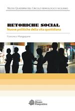 Retoriche social. Nuove politiche della vita quotidiana