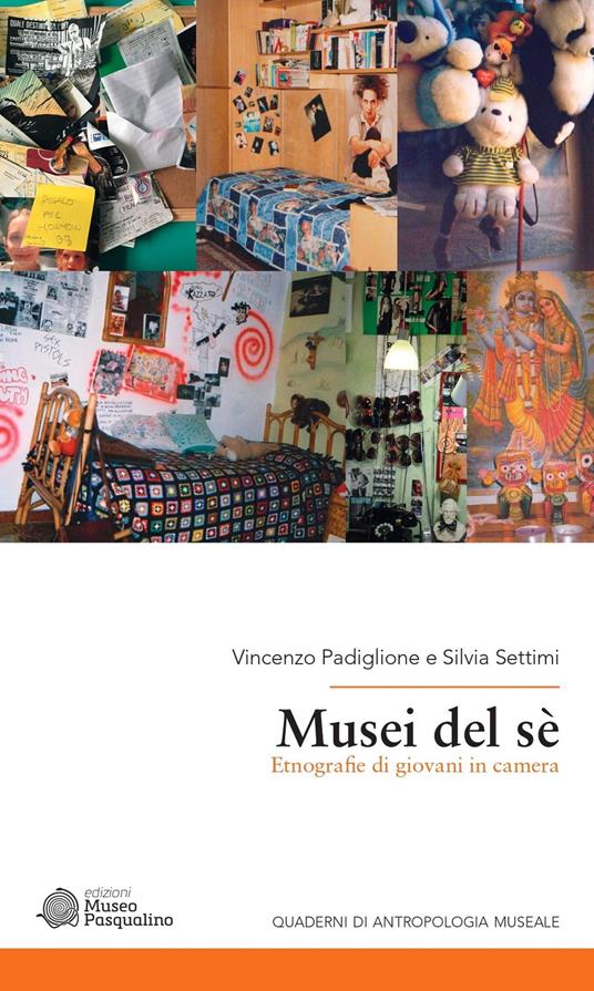 Musei del sé. Etnografie di giovani in camera - Vincenzo Padiglione,Silvia Settimi - copertina