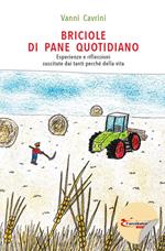 Briciole di pane quotidiano. Esperienze e riflessioni suscitate dai tanti perché della vita