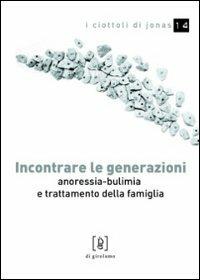 Incontrare le generazioni. Anoressia-bulimia e trattamento della famiglia - Nicolò Terminio - copertina