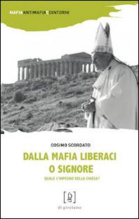 Dalla mafia liberaci o Signore. Quale l'impegno della Chiesa? - Cosimo Scordato - copertina