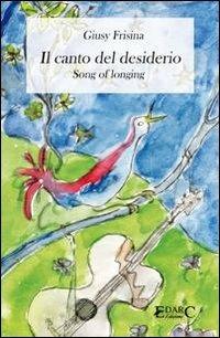 Il canto del desiderio. Ediz. italiana e inglese - Giusy Frisina - copertina