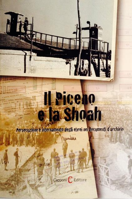 Il Piceno e la Shoah. Persecuzione e internamento degli ebrei nei documenti d'archivio - Andrea Di Stefano - copertina