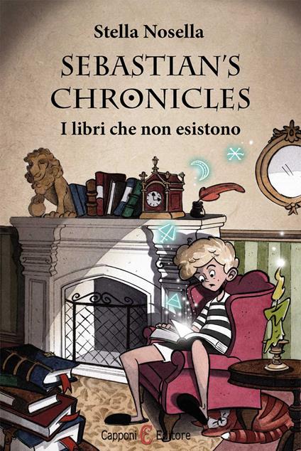 I libri che non esistono. Sebastian's chronicles - Stella Nosella - copertina