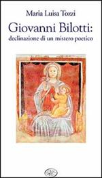 Giovanni Bilotti. Declinazione di un mistero poetico